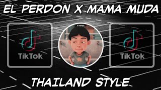 DJ EL PERDON X MAMA MUDA REMIX TIKTOK THAILAND STYLE