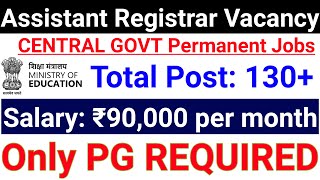 🔥ANY MASTER DEGREE PERMANENT CENTRAL GOVT RECRUITMENT 2024 I ASSISTANT REGISTRAR I SALARY- 90000+