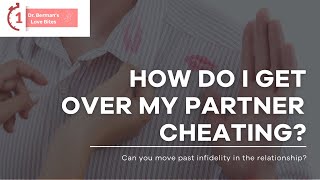 How Can I Get Over Infidelity? | 1 Minute Love Bites With Dr. Laura Berman