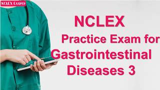 NCLEX Practice Exam for Gastrointestinal Diseases 3  (37)