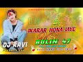 BULIN 47 VS IKARAR HONA JAYE DJ || 2024 EDM TRANCE REMIX || DJ RAVI PAKARIYA PYR ||