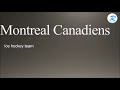 how to pronounce montreal canadiens