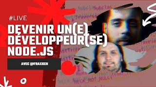 Devenir un(e) dévelopeur(se) Node.Js avec @Fraxken (Thomas Gentilhomme)