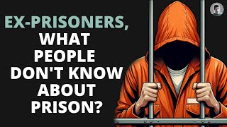 Ex-Prisoners, What People Don't Know About Prison? (True Crime Story) #2