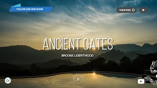 Ancient Gates by Brooke Ligertwood | Lyric Video by WordShip