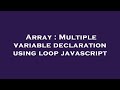 Array : Multiple variable declaration using loop javascript