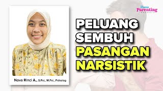 Peluang Sembuh Pasangan  Narsistik (npd) Nova Rinci Astuti, S.Psi., M.Psi., Psikolog Dunia Parenting