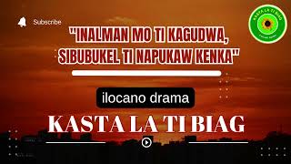 KASTA LA TI BIAG | INSPIRING ILOCANO DRAMA [Inalman mo ti Kagudua, Sibubukel ti Napukaw Kenka]