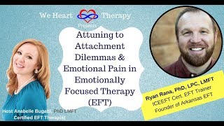 How to Attune to the Attachment Dilemma & Emotional Pain in EFT-- Featuring EFT Trainer Ryan Rana