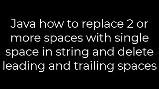Java :Java how to replace 2 or more spaces with single space in string (5solution)