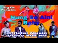 Nong Se Baby || Kaubru Official Music ||Video || @Tung Kta Production || 2021