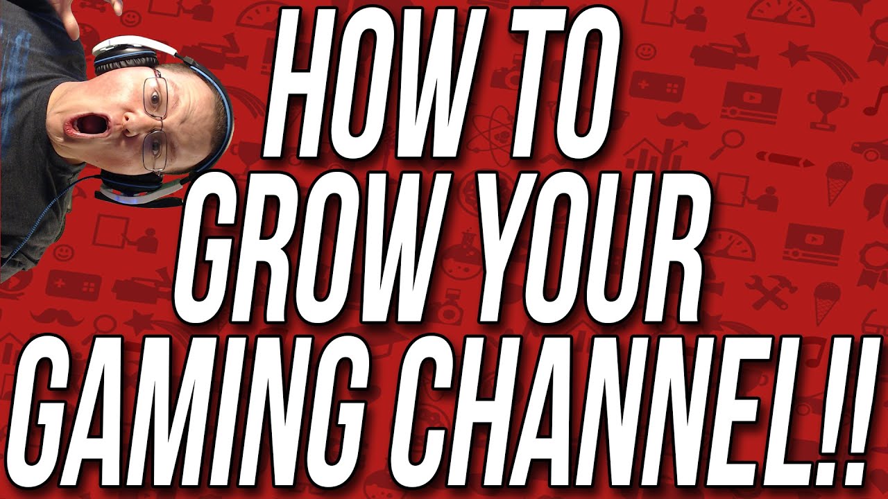 How To Grow A Gaming YouTube Channel In 2015 - YouTube