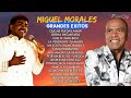 MIGUEL MORALES  - GRANDES EXITOS VOL 2