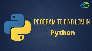 Program To Find The LCM in Python