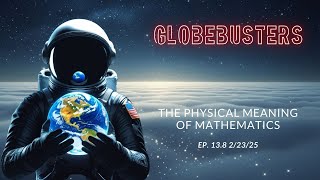 GLOEBUSTERS LIVE | S13E08 | The Physical Meaning of Mathematics | 2/16/25