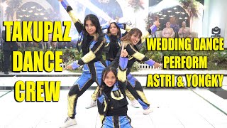 WEDDING DANCE PERFORMANCE BY TAKUPAZ DANCE CREW - ASTRI & YONGKY