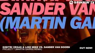 Dimitri Vegas & Like Mike vs Sander van Doorn   Project T Martin Garrix Remix