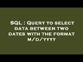 SQL : Query to select data between two dates with the format m/d/yyyy