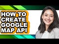 How to Create Google Map Api (updated)
