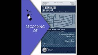 Part Predominant Recording: TSHOTSHOLOZA (Go Forward)- Arr. Jeffery L. Ames (Full Mix Sample)