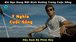 [Review Phim] Khi Bạn Đang Mất Định Hướng Trong Cuộc Sống Nhất Định Phải Xem Bộ Phim Này