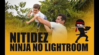 NITIDEZ NINJA NO LIGHTROOM | Como ter fotos mais nitidas