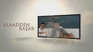 Alaaddin Başar - Bizim vazifemiz müsbet hareket etmektir