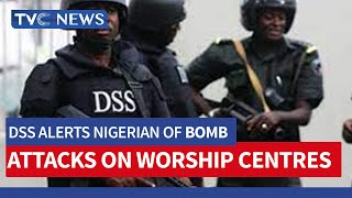 DSS Alerts Nigerian Of Bomb Attacks On Worship, Relaxation Centres