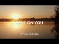 Wait on You (Official Lyric Video) - Hillside Recording & Diana Trout