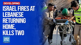 Israel Fires At Lebanese Returning Home, Kills Two | Dawn News English