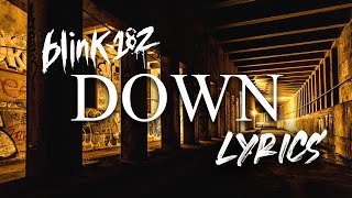Blink 182 - Down (Lyric Video)