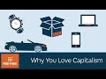 Why You Love Capitalism | 5 Minute Video