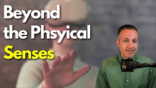 Perception BEYOND Your Physical Five Senses