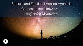 Spiritual and Emotional Healing Hypnosis, Connect to the Universe, Receive Higher Self Meditation