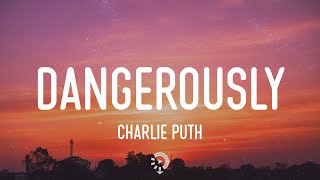 Charlie Puth - Dangerously (Lyrics)