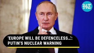 Putin Plays Nuclear Card To Divide West Amid Ukraine War; ‘U.S. Won’t Rescue Europe If…’ | Watch