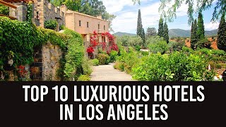 Top 10 Luxury Hotels in Los Angeles - Most Expensive Hotels In LA 2022
