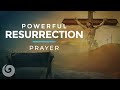 Powerful Resurrection Prayer