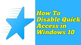 Windows 10 Quick Access Features Disable
