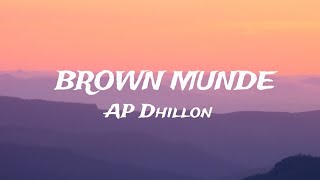 BROWN MUNDE LYRICS - AP DHILLON | GURINDER GILL | SHINDA KAHLON | GMINXR