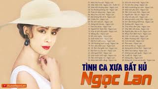 NGỌC LAN | Những Bản Tình Ca Xưa Bất Hủ Hay Nhất Của Danh Ca Ngọc Lan