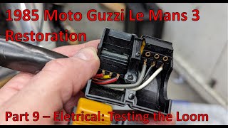 Moto Guzzi Le Mans 3: Part 9 Electrical, testing the loom.