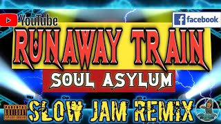 RUNAWAY TRAIN _ Soul Asylum ( Slow Jam Remix ) DjGregRemix