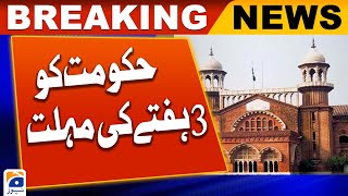 Geo News - Government requests three weeks from LHC on judge appointments.