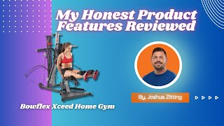 My Honest Product Features Reviewed of Bowflex Xceed Home Gym | Zitting Reviews