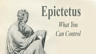 Epictetus - What You Can Control