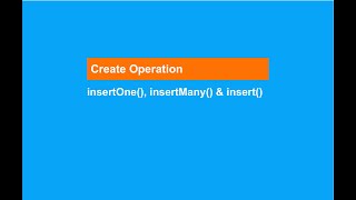MongoDB : Create Operation insertOne, insertMany & insert