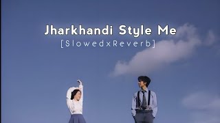 Jharkhandi style me | 🌼Nagpuri Lofi song 2024 | Lofi vibes😎