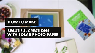 How to make beautiful creations with solar photo paper in 7 easy steps