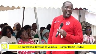 La sorcellerie dévoilée et vaincue.  Berger Bertin DINDJI